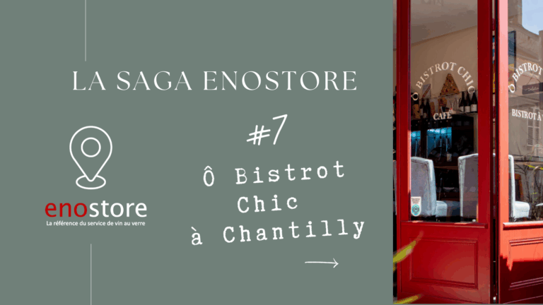 Saga Enostore #7 – Ô Bistrot Chic à Chantilly
